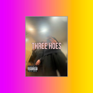 Three Hoes (Explicit)