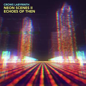 Neon Scenes II: Echoes of Then (Longform Version)