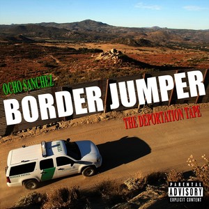 Border Jumper: The Deportation Tape (Explicit)