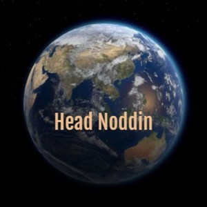 Head Noddin