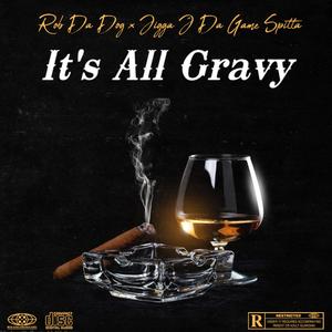 It's All Gravy (feat. Jigga J Da Gamespitta) [Explicit]