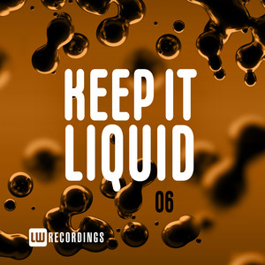 Keep It Liquid, Vol. 06