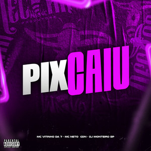 Pix Caiu (Explicit)