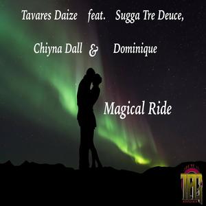 Magical Ride (feat. Sugga Tre Deuce, chiyna Dall & Dominique)