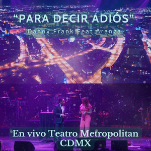 Danny Frank - Para Decir Adiós (En Vivo Teatro Metropolitan CDMX)