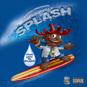 (Splash) From Ashy to Splashy (Explicit)