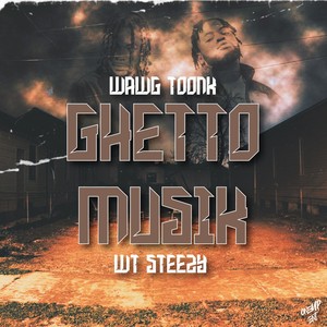 Ghetto Musik (feat. WT Steezy) [Explicit]