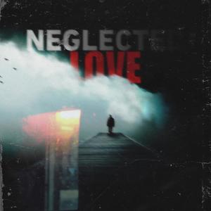 Neglected Love (Explicit)