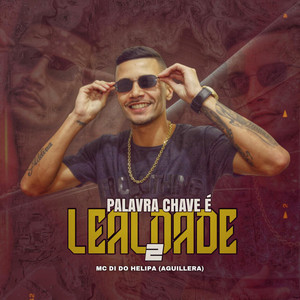 PALAVRA CHAVE É LEALDADE 2 (Explicit)