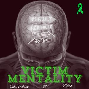 Victim Mentality (feat. Quis Miller, R Vela & Geo)