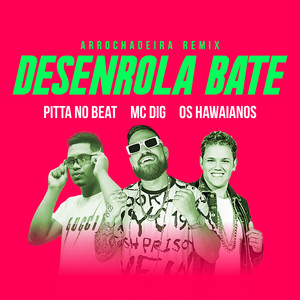 Desenrola Bate (feat. Os Hawaianos) [Arrochadeira Remix]