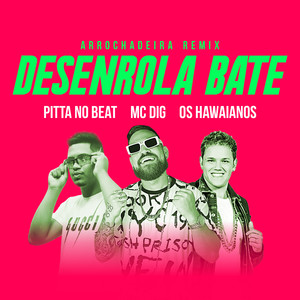 Desenrola Bate (feat. Os Hawaianos) (Arrochadeira Remix)