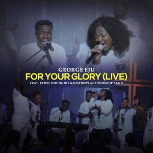 For Your Glory (feat. Ethel Odungide) [Live]