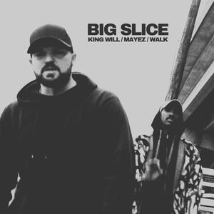 Big Slice (feat. King Will & Walk)