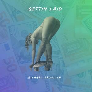 Gettin Laid (Explicit)