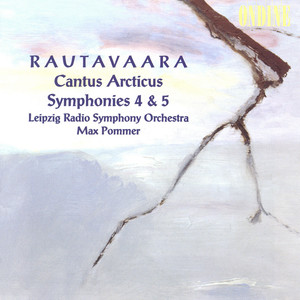 RAUTAVAARA, E.: Cantus arcticus / Symphonies Nos. 4 and 5 (Leipzig Radio Symphony, Pommer)