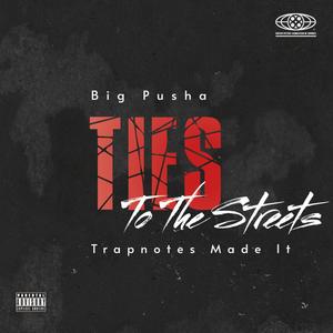 Ties To The Streets (feat. Big Pusha) (Explicit)