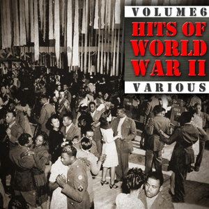 Hits Of World War II (Volume 6)