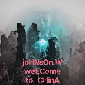 JOHNSON.W WELCOME TO CHINA