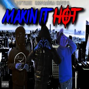 Makin It Hot (Sxntii G x Pat Floss) [Explicit]