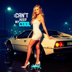 I Can't Keep My Cool