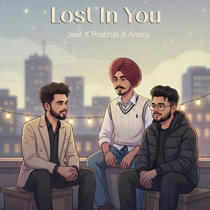 Lost in you (feat. Prabhat Tyagi & Jeet Karam)