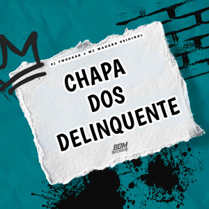 Chapa dos Delinquente (Explicit)