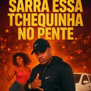 Sarra Essa Tchequinha No Pente (Explicit)