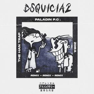 dsquicia2 (feat. Paladín p.C, The Han Trap & Zdra) [remix] [Explicit]