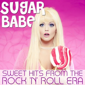 Sugar Babe - Sweet Hits from the Rock & Roll Era