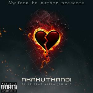 Akakuthandi (feat. Ayeza & Emihle)