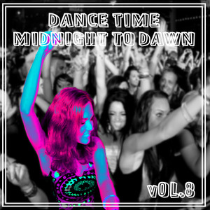 Dance Time Midnight To Dawn, Vol. 8