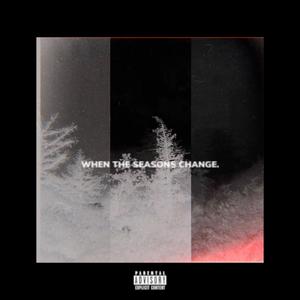 When The Seasons Change (Explicit)