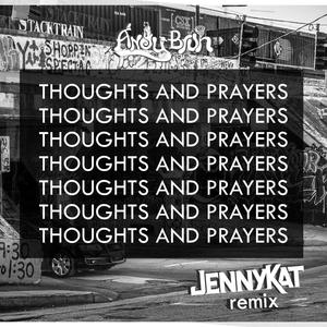 Thoughts and Prayers (JennyKat Remix) [Explicit]