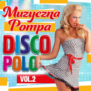 Muzyczna Pompa Disco Polo vol.2