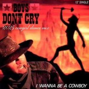 I WANNA BE A COWBOY (2025 COWGIRL DANCE MIX)