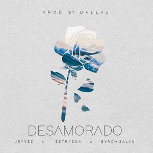 Desamorado(feat. Estradda & Byron Salas)