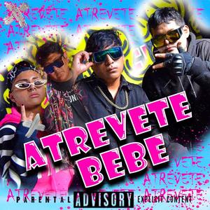 ATREVETE BEBE (feat. B-ZETHI, BIG SHANAX, ULICES CAÑAVIRY & SEXIMAN) [Explicit]