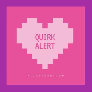 Quirk Alert (Explicit)