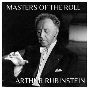 Masters Of The Roll: Arthur Rubinstein