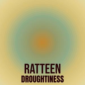 Ratteen Droughtiness