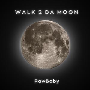 Walk 2 Da Moon (Explicit)