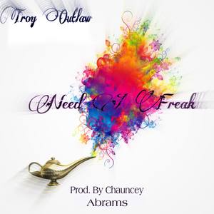 NEED A FREAK (Explicit)