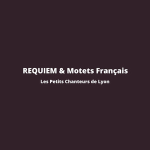 REQUIEM & Motets Français