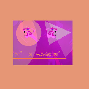 It's Workin' (Explicit)