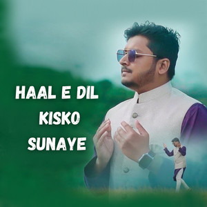 Haal E Dil Kisko Sunaye