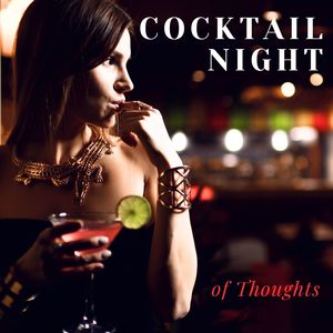 Cocktail Night of Thoughts