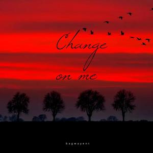 Change on me (Explicit)