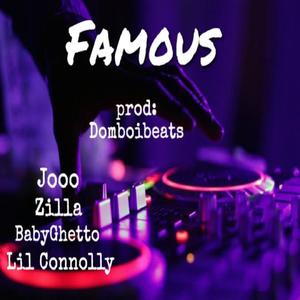 Lil Connolly . Famous (feat. Jooo, Zilla & BabyGhetto) [Prod. Domboibeats] [Explicit]