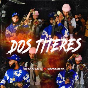 Dos Titeres (feat. Sombra pr) [Explicit]